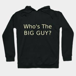 Whos the Big Guy? Hoodie